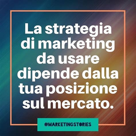 La Strategia Di Marketing Da Usare Dipende Dalla Tua Posizione Sul