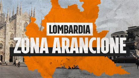 Da Oggi La Lombardia Zona Arancione Ecco Cosa Cambia