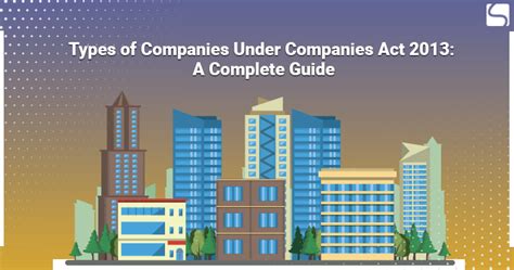 What Are The Different Types Of Companies Under Companies Act 2013