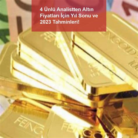 4 Ünlü Analistten Altın Fiyatları İçin Yıl Sonu Ve 2023 Tahminleri