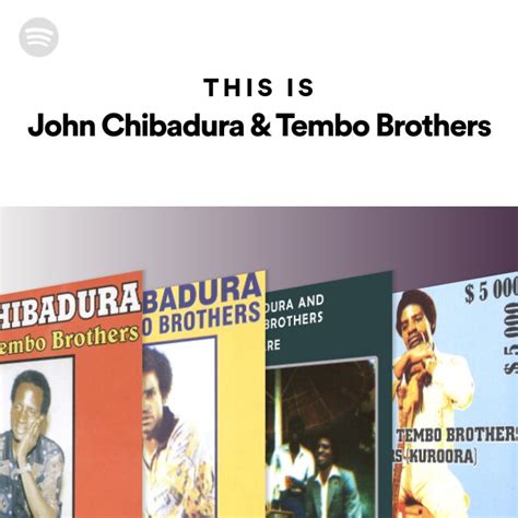 This Is John Chibadura And Tembo Brothers Spotify Playlist