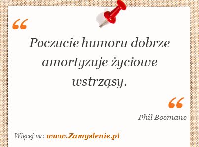 Cytat Poczucie Humoru Dobrze Amortyzuje Yciowe Wstrz Sy Zamyslenie Pl