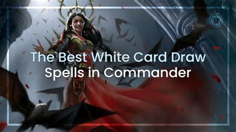 The Best White Card Draw Spells In Commander Header Twitter Fb Card