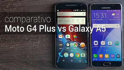 Comparativo Moto G Plus Vs Galaxy A Tudocelular Youtube