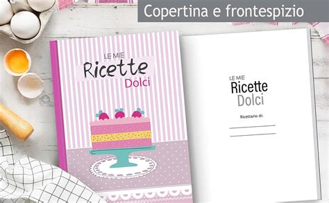 Amazon It Le Mie Ricette Dolci Ricettario Da Scrivere Per Dolci E