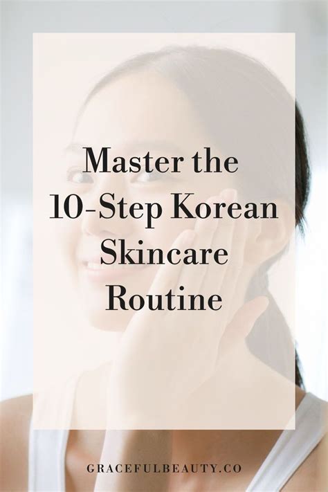 Mastering The Step Korean Skincare Routine Proper Application