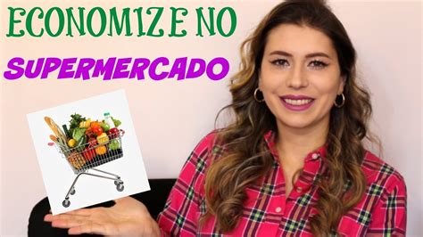 Dicas De Como Economizar No Supermercado Youtube