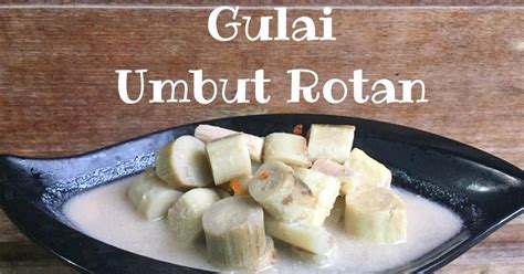 Resep Gulai Umbut Rotan Oleh Lifya Cookpad