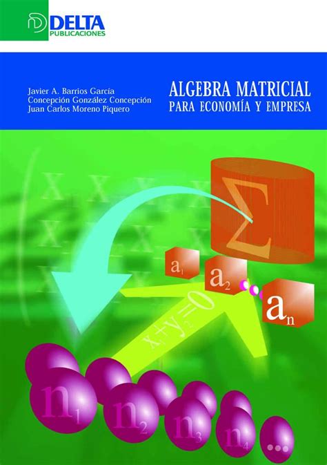 ÁLGEBRA MATRICIAL PARA ECONOMÍA Y EMPRESA Delta Publicaciones