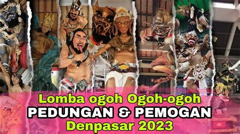 Lomba Ogoh Ogoh Denpasar Pedungan Dan Pemogan Youtube