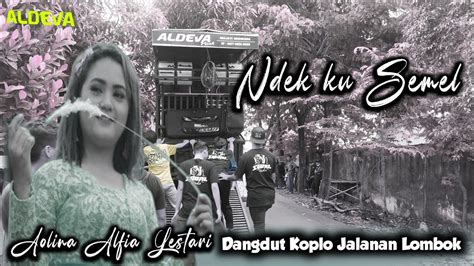 NDEK KU SEMEL Lagu Sasak Terbaru Rilisan ALDEVA MUSIK Enak Di Dengar