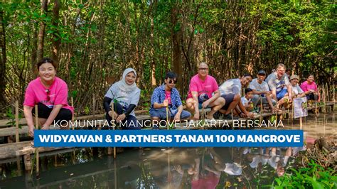 Komunitas Mangrove Jakarta Bersama Widyawan Partners Tanam 100