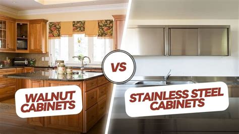 Walnut Cabinets Vs Stainless Steel Cabinets Which Is Better