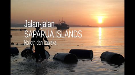 Jalan Jalan Ke Saparua Islands Nolloth Itawaka Maluku Youtube