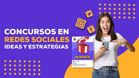 Concursos En Redes Sociales Ideas Y Estrategias