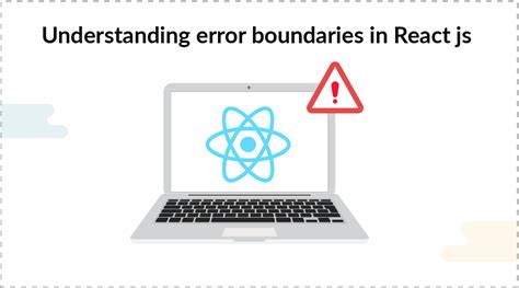 Understanding Error Boundaries In React Js InnovationM Blog