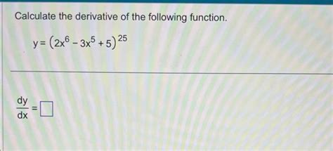 Solved Calculate The Derivative Of The Following