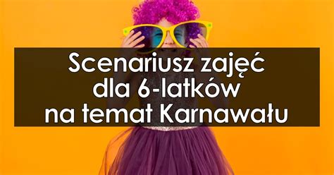 Scenariusz zajęć dla 6 latków na temat Karnawału EduZabawy