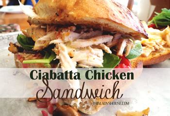 Ciabatta Chicken Sandwich - This Lady's House