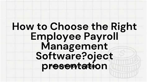 Selecting The Appropriate Employee Payroll Management Software Ppt