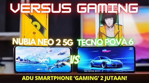 ADU 2 JUTAAN VERSUS GAMING Nubia Neo 2 5G Vs Tecno Pova 6 Indonesia