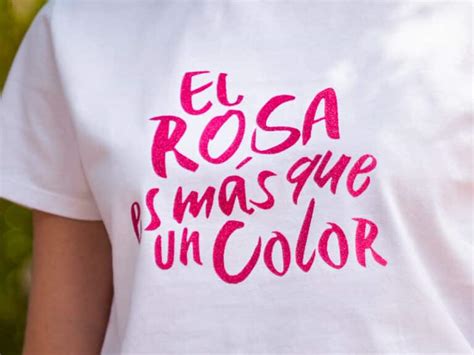 Camiseta el Rosa es más que un Color Edición Limitada Contra el cáncer