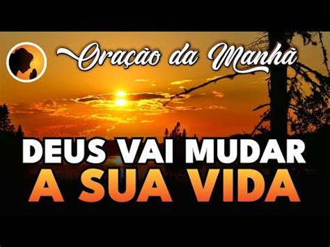 Oração da manhã Deus vai mudar a sua vida 17 11 2021 YouTube