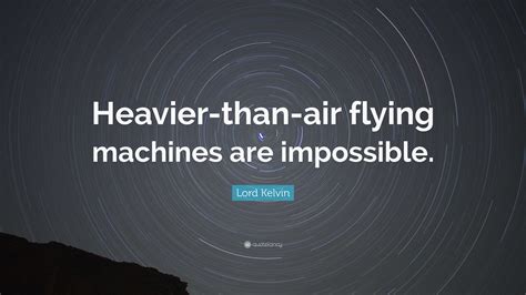 lord kelvin quote heavier  air flying machines  impossible