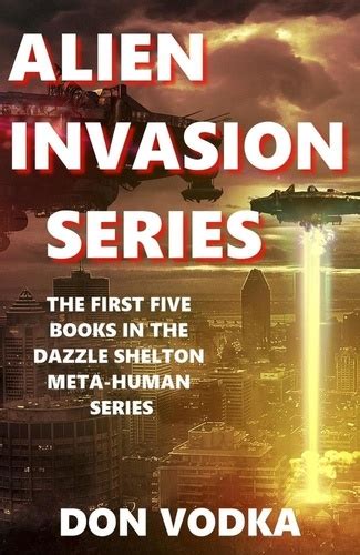 Alien Invasion Series The First Five Books Dazzle Shelton Alien