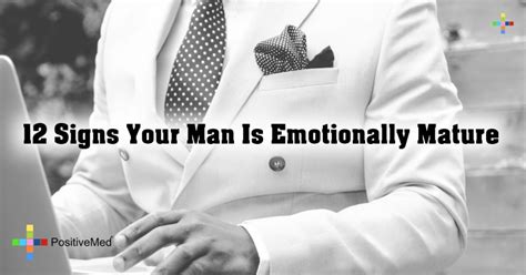 Signs Your Man Is Emotionally Mature Positivemed