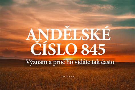 Andělské číslo 845 a jeho hlubší význam, který byste měli znát