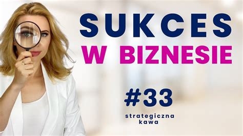 Od czego zależy sukces w biznesie STRATEGICZNA KAWA 33 YouTube