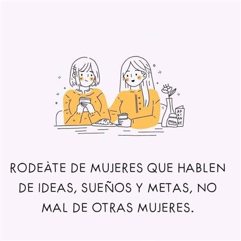 Rod Ate De Mujeres Que Hablen De Ideas Sue Os Y Metas No Mal De Otras