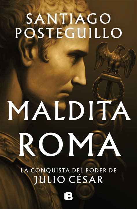 Maldita Roma Serie Julio C Sar Ebook De Santiago Posteguillo Epub