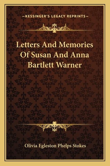 Letters And Memories Of Susan And Anna Bartlett Warner