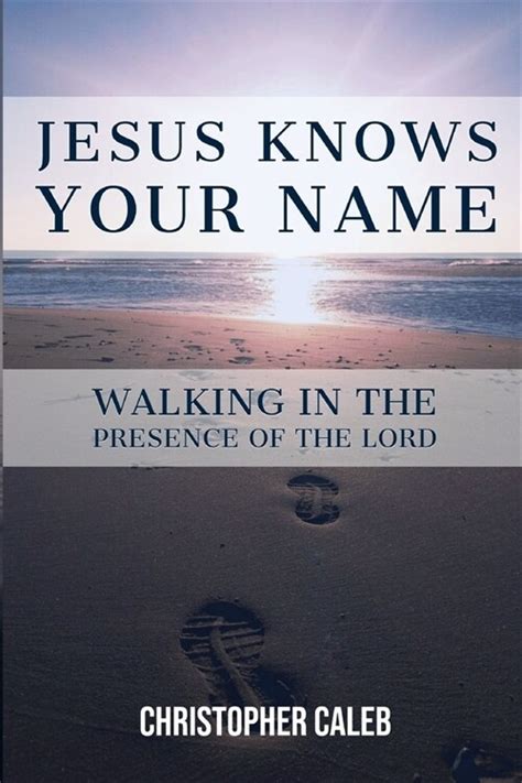 알라딘 Jesus Knows Your Name Walking In The Presence Of The Lord Paperback