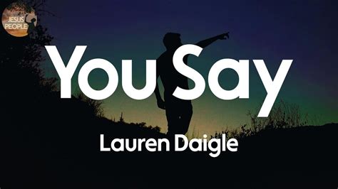 Lauren Daigle You Say Lyric Video Youtube