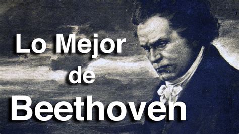 Lo Mejor De Beethoven Octubre Clásico Las Obras Más Importantes Y