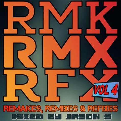 Stream Remakes Remixes And Refixes Vol Mixed By Jason S By Jason