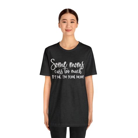 Funny Mom Shirt Some Moms Cuss Too Much Shirt I M Some Moms Shirt