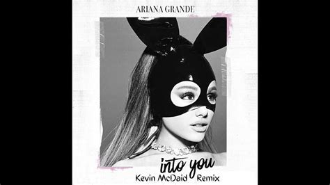 Ariana Grande Into You Kevin Mcdaid Remix Youtube