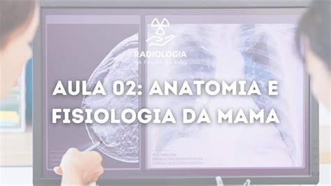 Anatomia E Fisiologia Da Mama Radiologia Na Palma Da M O Youtube