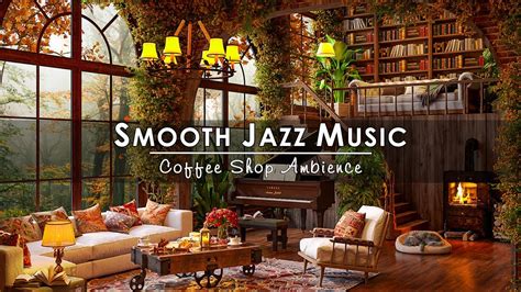 Morning Autumn Jazz Music At Cozy Fall Coffee Shop Ambiencesmooth Jazz