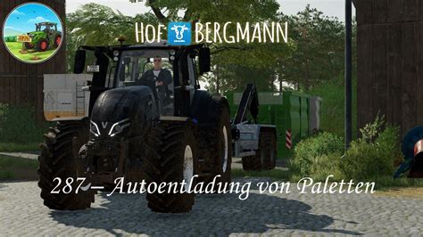 LS22 Hof Bergmann 287 Autoentladung Von Paletten YouTube