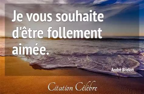 Citation Andr Breton Aimee Je Vous Souhaite D Tre Follement Aim E