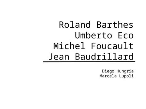 Ppt Roland Barthes Umberto Eco Michel Foucault Jean Baudrillard