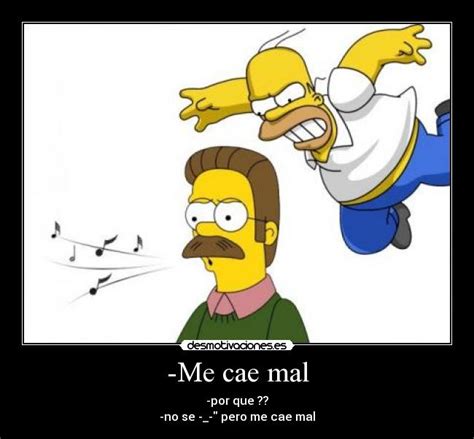 Me Cae Mal Desmotivaciones