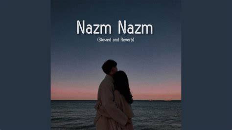 Nazm Nazm Slowed And Reverb Youtube Music