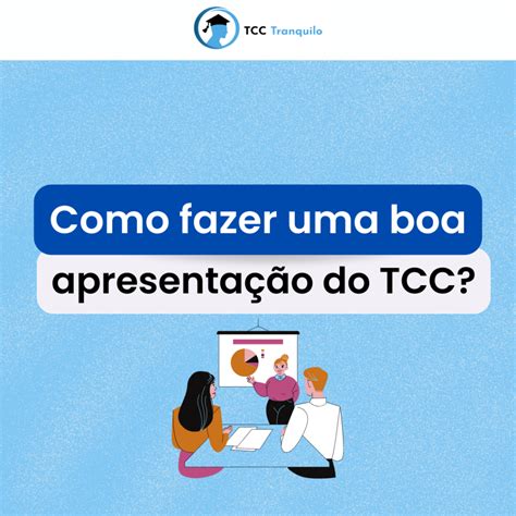 Como fazer uma boa apresentação do TCC TCC Tranquilo