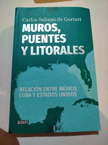 Libro Carlos Salinas De Gortari Muros Puentes Y Litorales Meses Sin